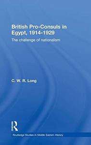 British pro-consuls in Egypt, 1914-1929 : the challenge of nationalism