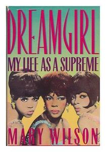 Dreamgirl: My Life As a Supreme