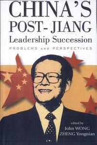 China's post-Jiang leadership succession : problems and perspectives