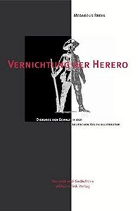 Vernichtung der Herero : Diskurse der Gewalt in der deutschen Kolonialliteratur