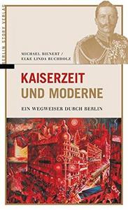Kaiserzeit und Moderne : ein Wegweiser durch Berlin