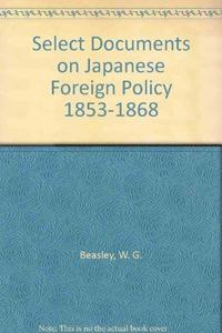 Select Documents on Japanese Foreign Policy 1853-1868