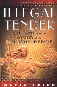 Illegal tender : the mystery of the lost 1933 Double eagle