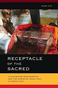 Receptacle of the sacred : illustrated manuscripts and the Buddhist book cult in South Asia