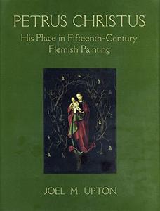 Petrus Christus : his place in Fifteenth-Century Flemish painting