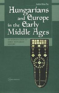 Hungarians and Europe in the Early Middle Ages