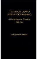 Television drama series programming : a comprehensive chronicle 1982-1984