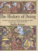 History of Doing: An Illustrated Account of Movements for Women's Rights and Feminism in India, 1800-1990