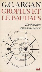 Gropius et le Bauhaus : l'architecture dans notre société.