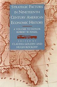 Strategic Factors in Nineteenth Century American Economic History