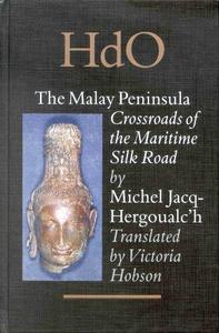 The Malay Peninsula : crossroads of the maritime silk road (100 BC-1300 AD)
