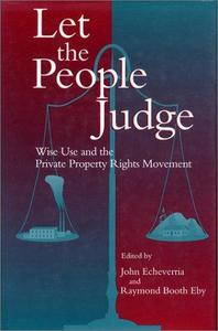 Let the People Judge : Wise Use And The Private Property Rights Movement