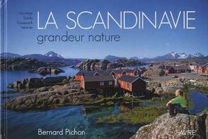 La Scandinavie : grandeur nature, Norvège, Suède, Danemark, Finlande
