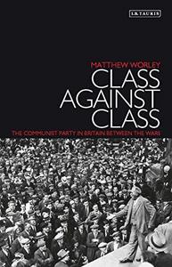 Class against class : the Communist Party in Britain between the wars