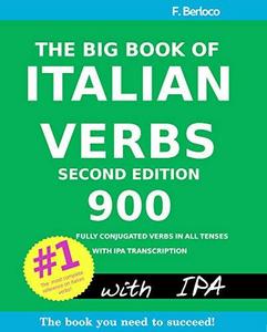 The Big Book of Italian Verbs: 900 Fully Conjugated Verbs in All Tenses. With IPA Transcription, 2nd Edition