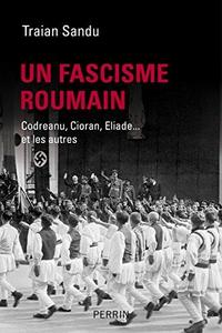 Un fascisme roumain : histoire de la Garde de fer
