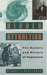 Hidden Attraction : History and Mystery of Magnetism