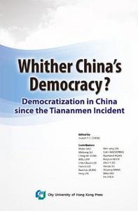 Whither China's Democracy?Democratization in China since the Tiananmen Incident