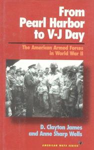 From Pearl Harbor to V-J Day : the American Armed Forces in World War II
