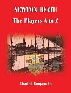 Newton Heath: The Players A to Z