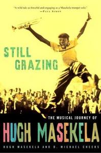 Still Grazing : The Musical Journey of Hugh Masekela
