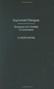 Improvised dialogues : emergence and creativity in conversation