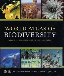 World Atlas of Biodiversity: Earth's Living Resources in the 21st Century