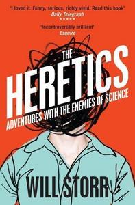 The Heretics : Adventures with the Enemies of Science