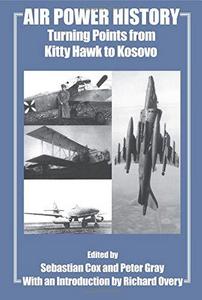 Air Power History : Turning Points from Kitty Hawk to Kosovo