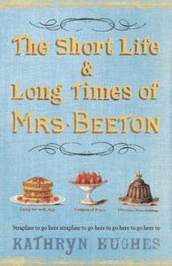 The short life & long times of Mrs. Beeton