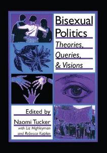 Bisexual politics : theories, queries, and visions