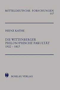 Die Wittenberger Philosophische Fakultät 1502-1817
