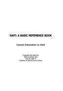 Haiti: A Basic Reference Book : General Information on Haiti