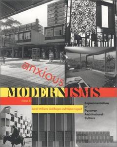 Anxious modernisms : experimentation in postwar architectural culture