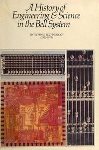 A history of engineering and science in the Bell System