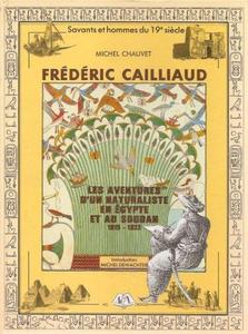 Frédéric Cailliaud : les aventures d'un naturaliste en Egypte et au Soudan, 1815-1822
