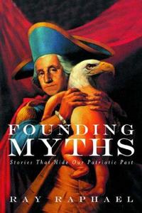 Founding myths : stories that hide our patriotic past