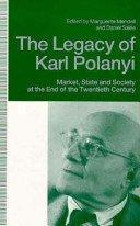 The Legacy of Karl Polanyi : Market, State, and Society at the End of the Twentieth Century