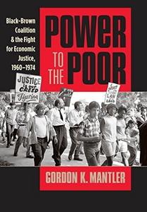 Power to the Poor : Black-Brown Coalition and the Fight for Economic Justice, 1960-1974