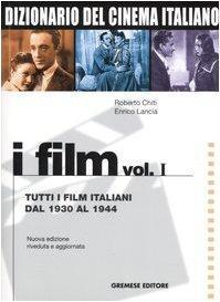 I film: Tutti i film italiani dal 1930 al 1944