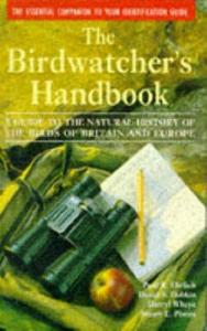 The birdwatcher's handbook : a guide to the natural history of the birds of Britain and Europe