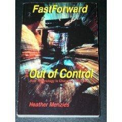 Fastforward and Out of Control: How Technology Is Transforming Your Life
