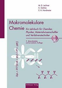 Makromolekulare Chemie : ein Lehrbuch für Chemiker, Physiker, Materialwissenschaftler und Verfahrenstechniker ; mit CD-ROM