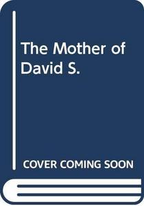 The mother of David S.