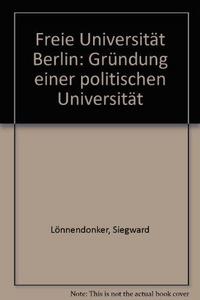 Freie Universität Berlin : Gründung einer politischen Universität