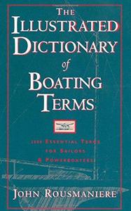 The Illustrated Dictionary of Boating Terms : 2000 Essential Terms for Sailors and Powerboaters