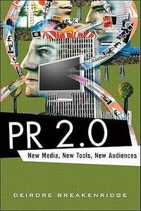 PR 2.0 : New Media, New Tools, New Audiences