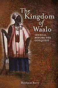 The Kingdom of Waalo: Senegal Before the Conquest