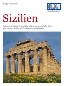 Sizilien : griechische Tempel, römische Villen, normannische Dome und barocke Städte im Zentrum des Mittelmeeres