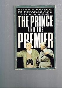 The prince and the premier: The story of Perce Galea, Bob Askin and the others who gave organised crime its start in Australia